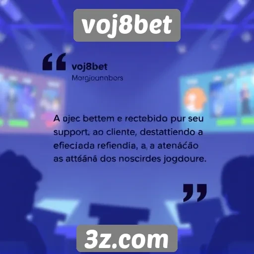 Jogadores elogiam suporte ao cliente da voj8bet